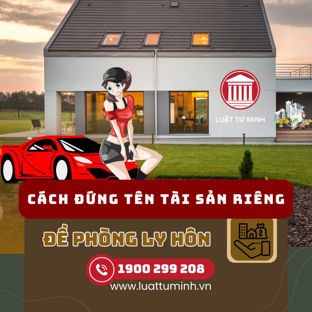 Cách đứng tên tài sản riêng Luật Tư Minh