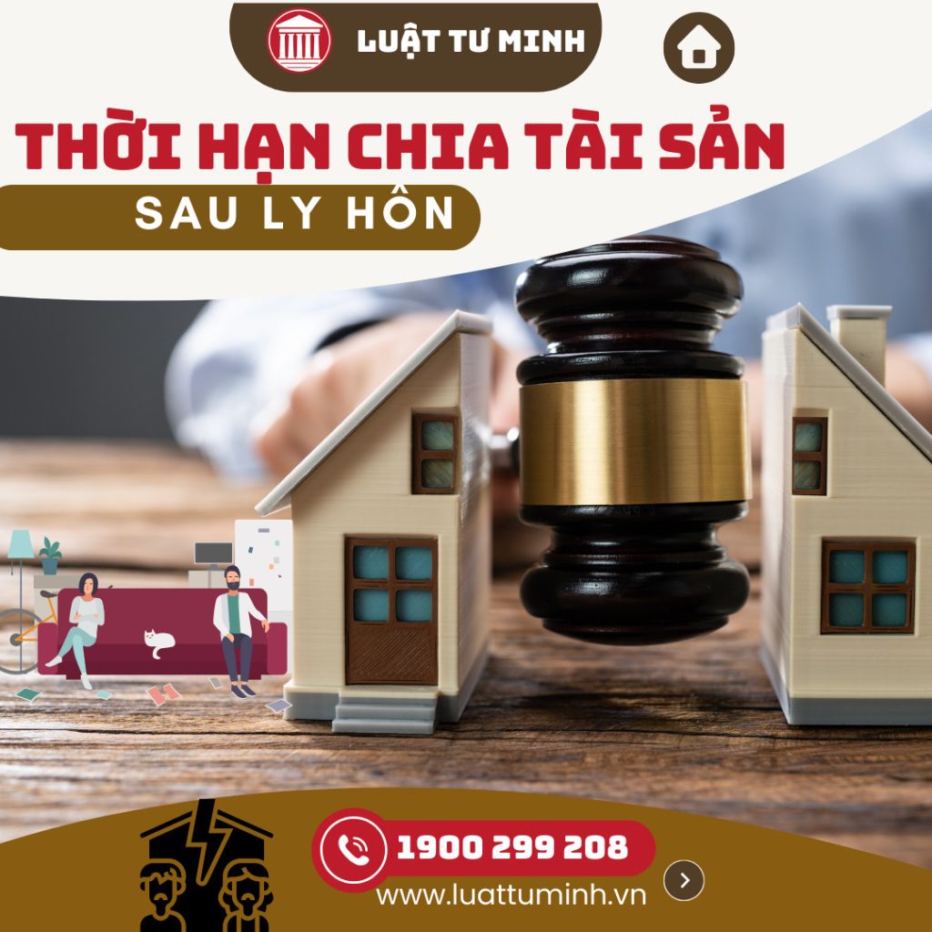 Thời Hạn Chia Tài Sản Sau Ly Hôn Luật Sư Vũ Xuân Hoằng Luật Tư Minh