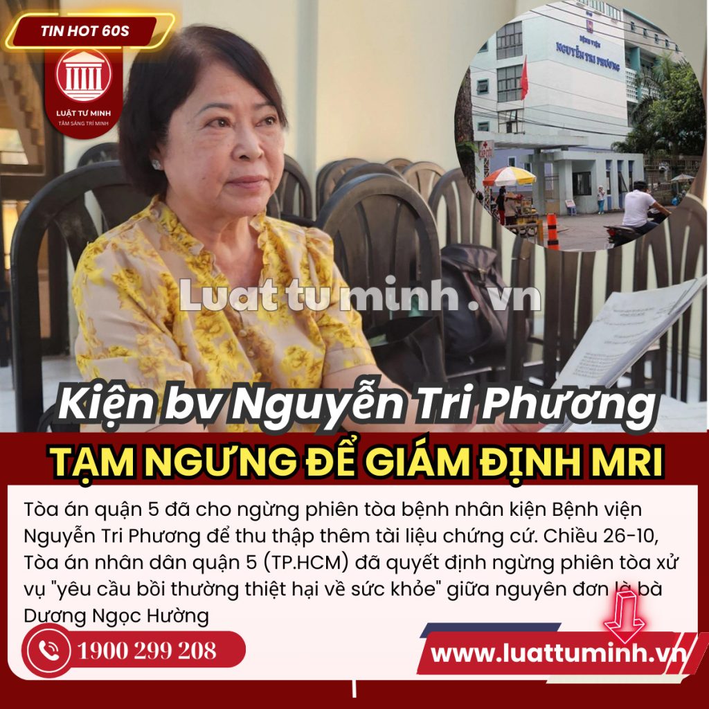 Vụ bệnh nhân kiện Bệnh viện Nguyễn Tri Phương: Tạm ngưng để giám định các phim MRI - Luật Tư Minh