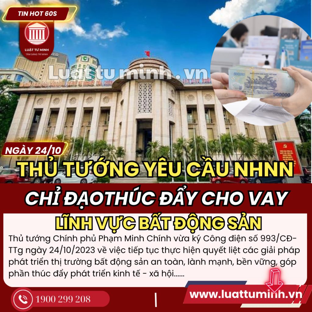 Thủ tướng yêu cầu NHNN chỉ đạo các ngân hàng tiếp tục thúc đẩy cho vay lĩnh vực bất động sản - Luật Tư Minh