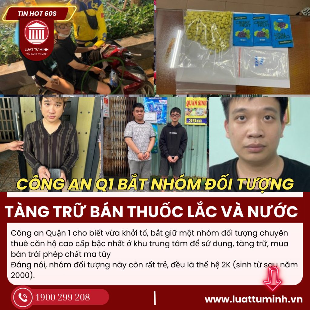 Công an Quận 1: Bắt nhóm đối tượng tàng trữ, mua bán thuốc lắc và 'nước vui' - Luật Tư Minh