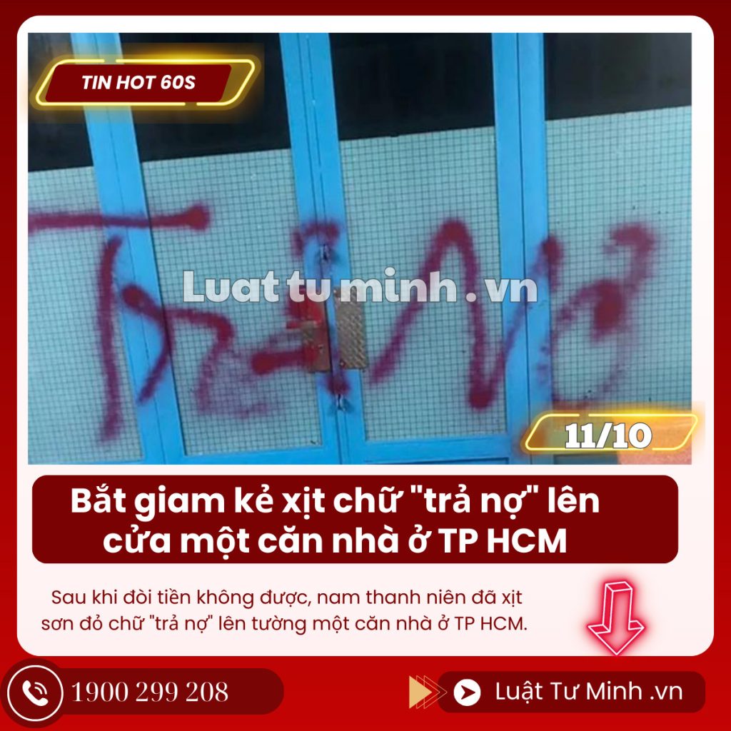 Bắt giam kẻ xịt chữ "trả nợ" lên cửa một căn nhà ở TP HCM - Luật Tư Minh