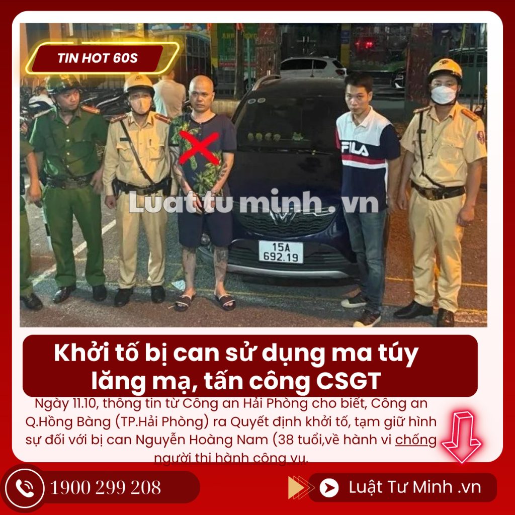 Hải Phòng: Khởi tố bị can sử dụng ma túy lăng mạ, tấn công CSGT - Luật Tư Minh