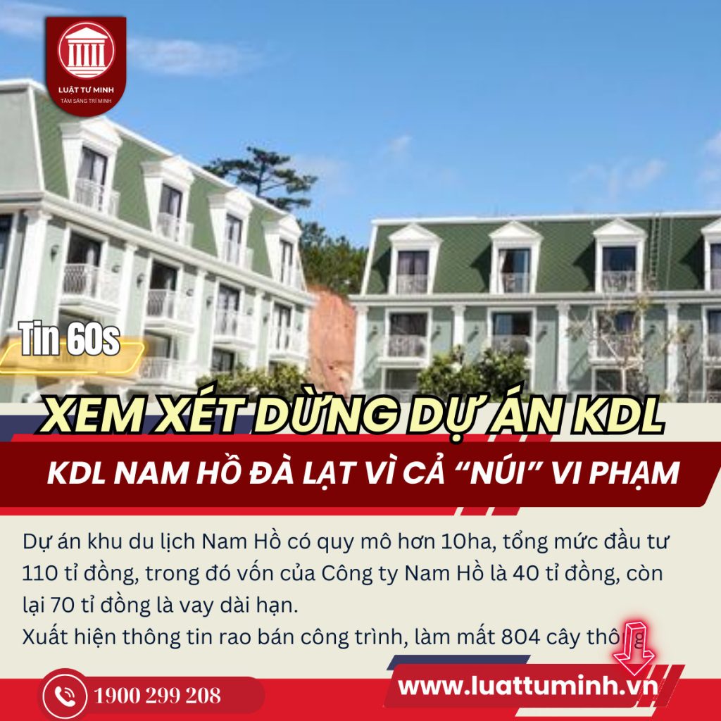 UBND tỉnh Lâm Đồng cho biết đang xem xét dừng dự án khu du lịch Nam Hồ Đà Lạt vì hàng loạt sai phạm trong đầu tư, xây dựng - Luật Tư Minh