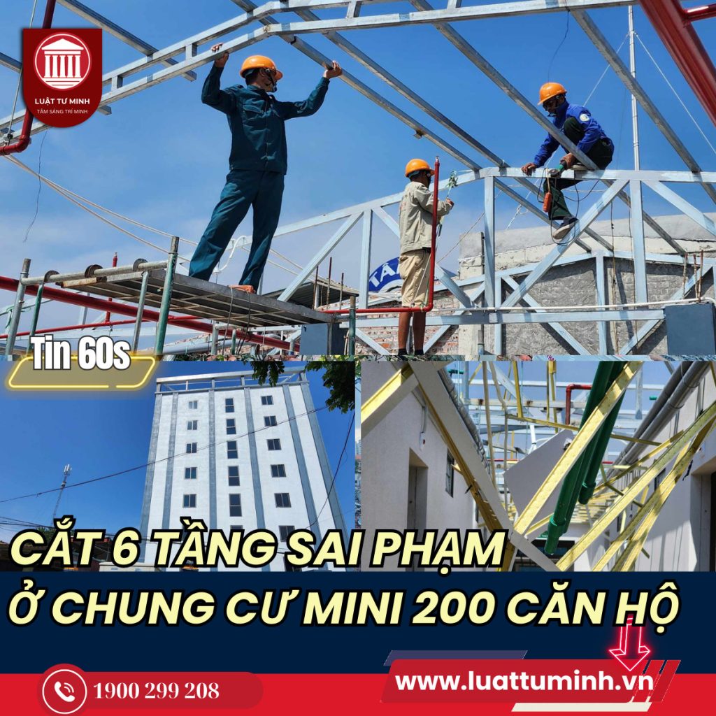 Cắt 6 tầng sai phép của chung cư mini gần 200 căn hộ ở Hà Nội - Luật Tư Minh