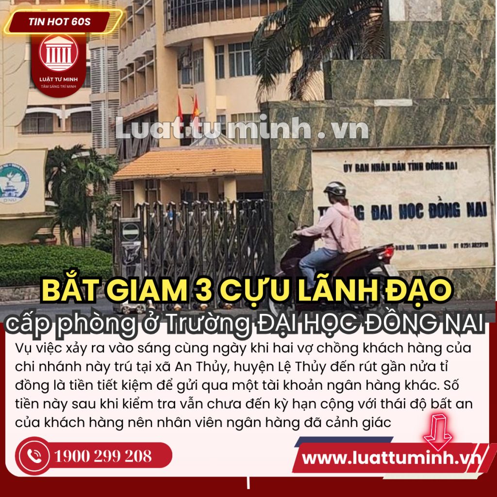 Bắt giam 3 cựu lãnh đạo cấp phòng ở Trường đại học Đồng Nai - Luật Tư Minh