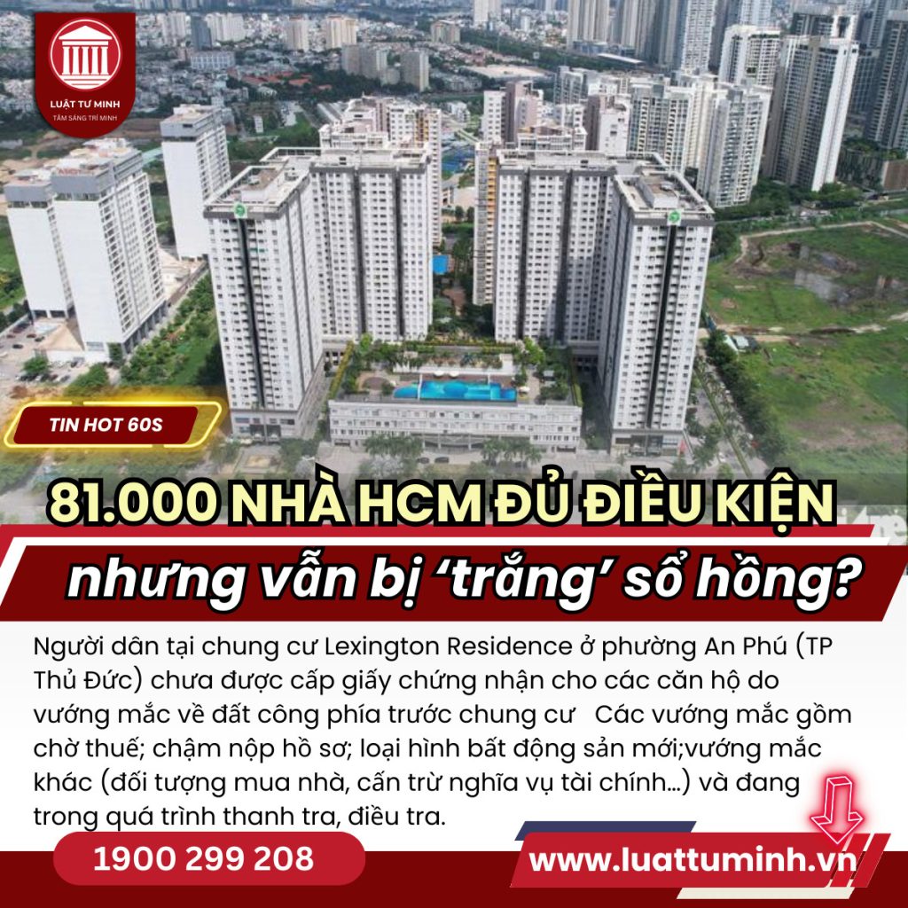 Vì sao hơn 81.000 căn hộ ở TP.HCM đủ điều kiện nhưng vẫn ‘trắng’ sổ hồng? - Luật Tư Minh