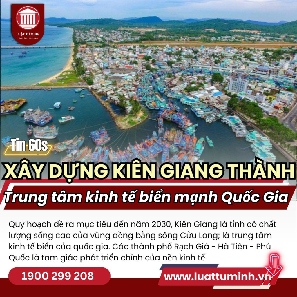 Xây dựng Kiên Giang trở thành trung tâm kinh tế biển mạnh của quốc gia - Luật Tư Minh