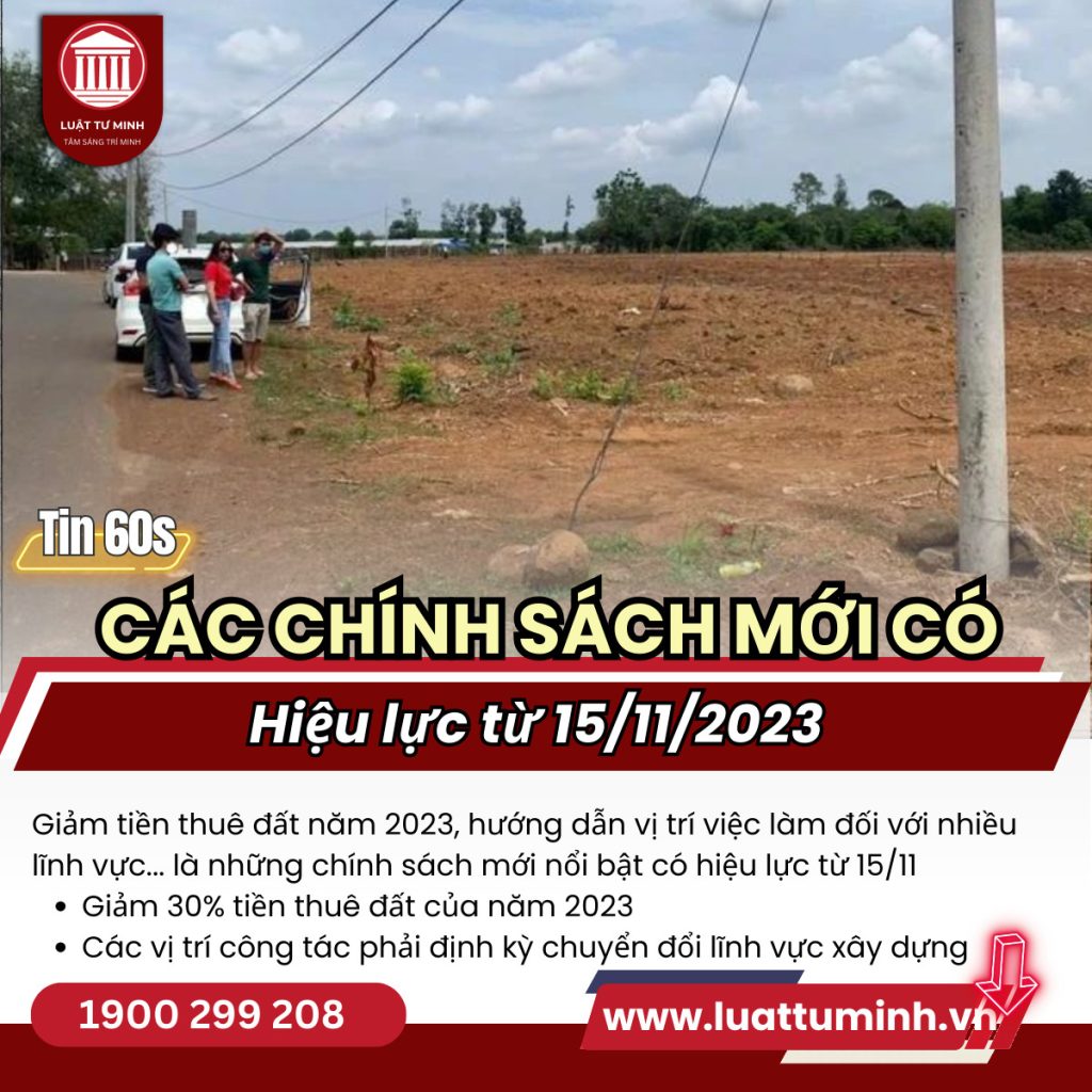 Giảm tiền thuê đất năm 2023, hướng dẫn vị trí việc làm đối với nhiều lĩnh vực... là những chính sách mới nổi bật sắp sẽ có hiệu lực từ tháng 11 tới đây - Luật Tư Minh