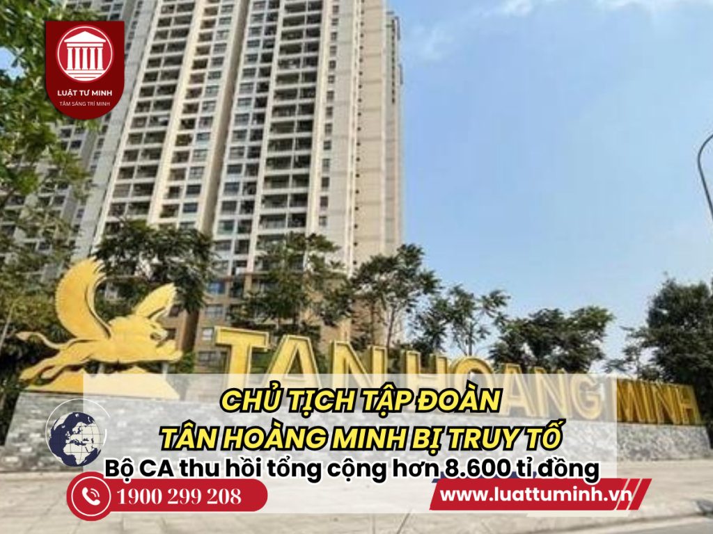 Chủ tịch Tập đoàn Tân Hoàng Minh bị truy tố thao túng trái phiếu chiếm đoạt 8.600 tỉ - Luật Tư Minh