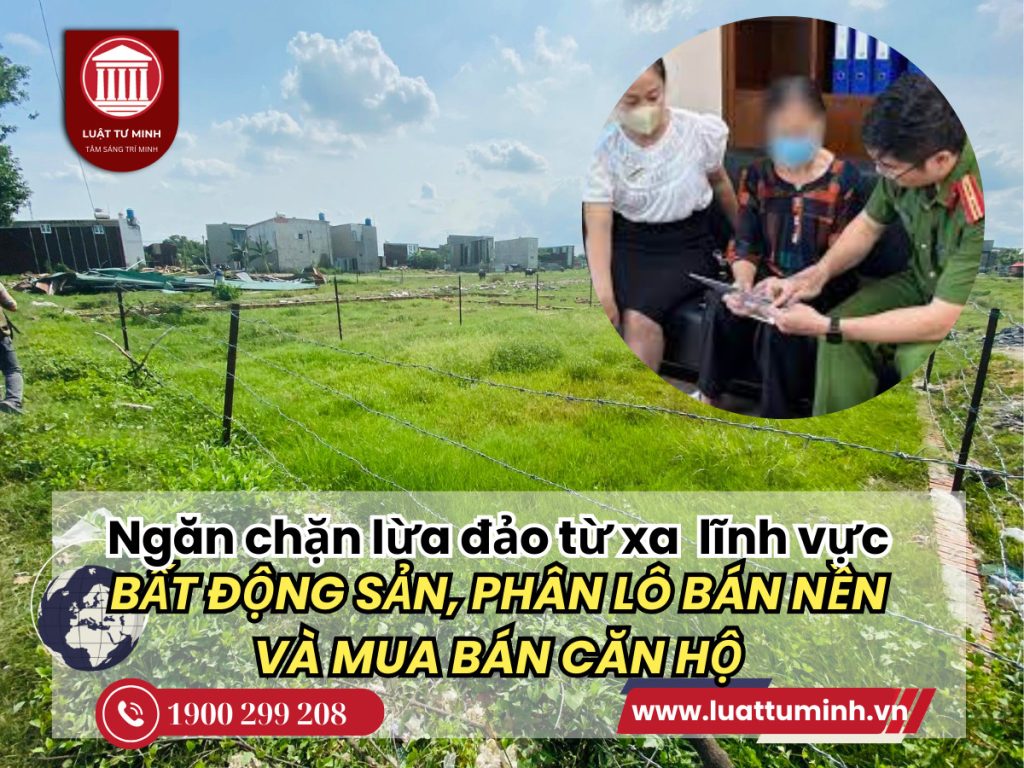 Ngăn chặn lừa đảo từ xa trong lĩnh vực bất động sản - Luật Tư Minh