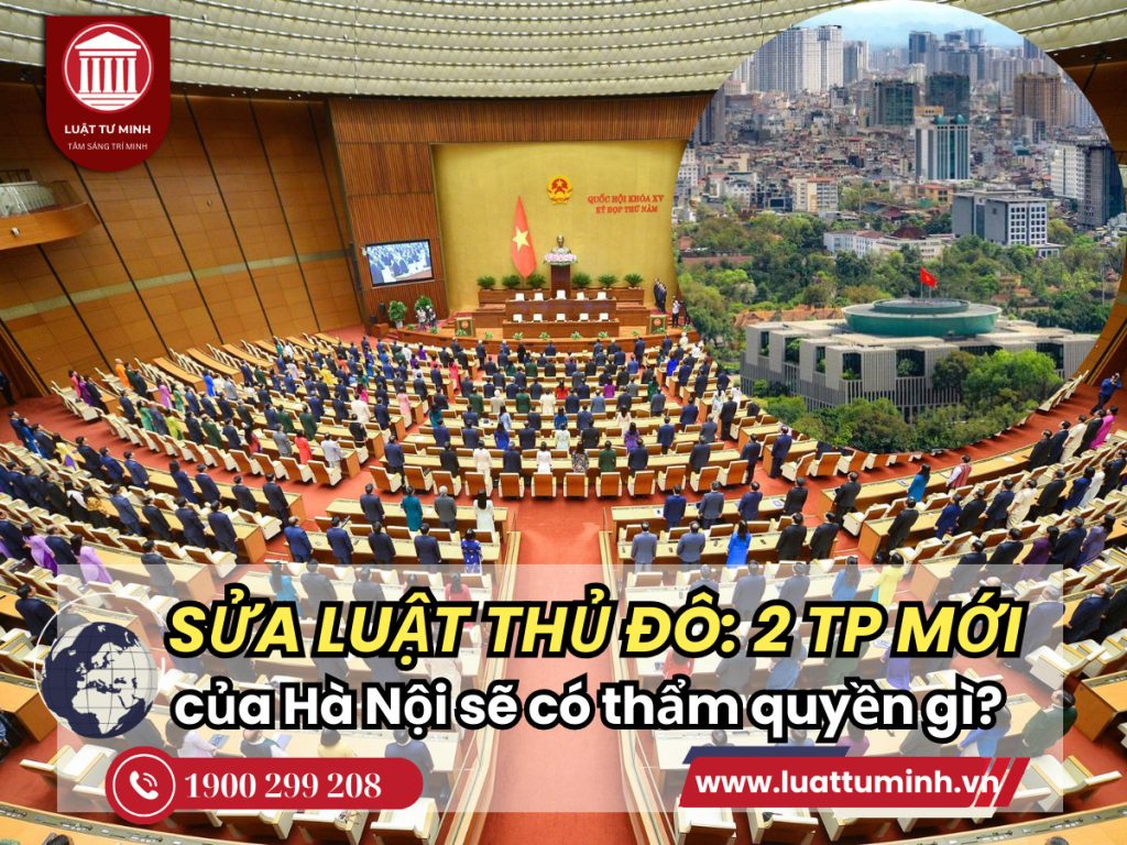 Sửa Luật Thủ đô: Hai thành phố mới của Hà Nội sẽ có thẩm quyền gì? - Luật Tư Minh