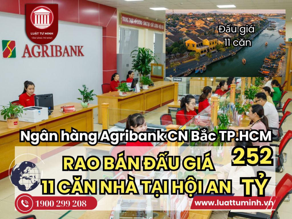 Ngân hàng Agribank Chi nhánh Bắc TP.HCM rao bán đấu giá 11 căn nhà tại Hội An - Luật Tư Minh
