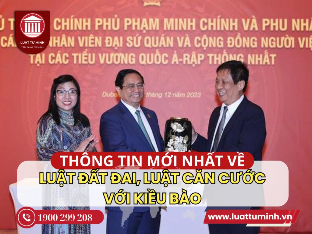 Thủ tướng thông tin mới về Luật Đất đai, Luật Căn cước với kiều bào - Luật Tư Minh