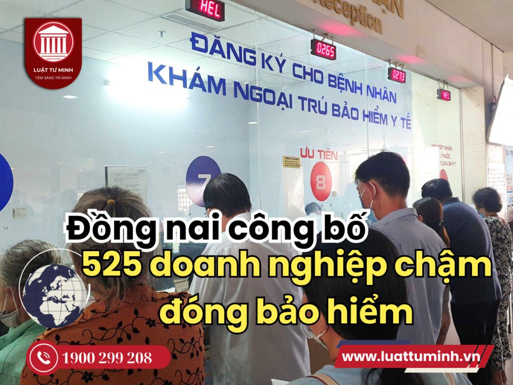 Đồng Nai: Công bố tên 525 doanh nghiệp chậm đóng bảo hiểm - Luật Tư Minh