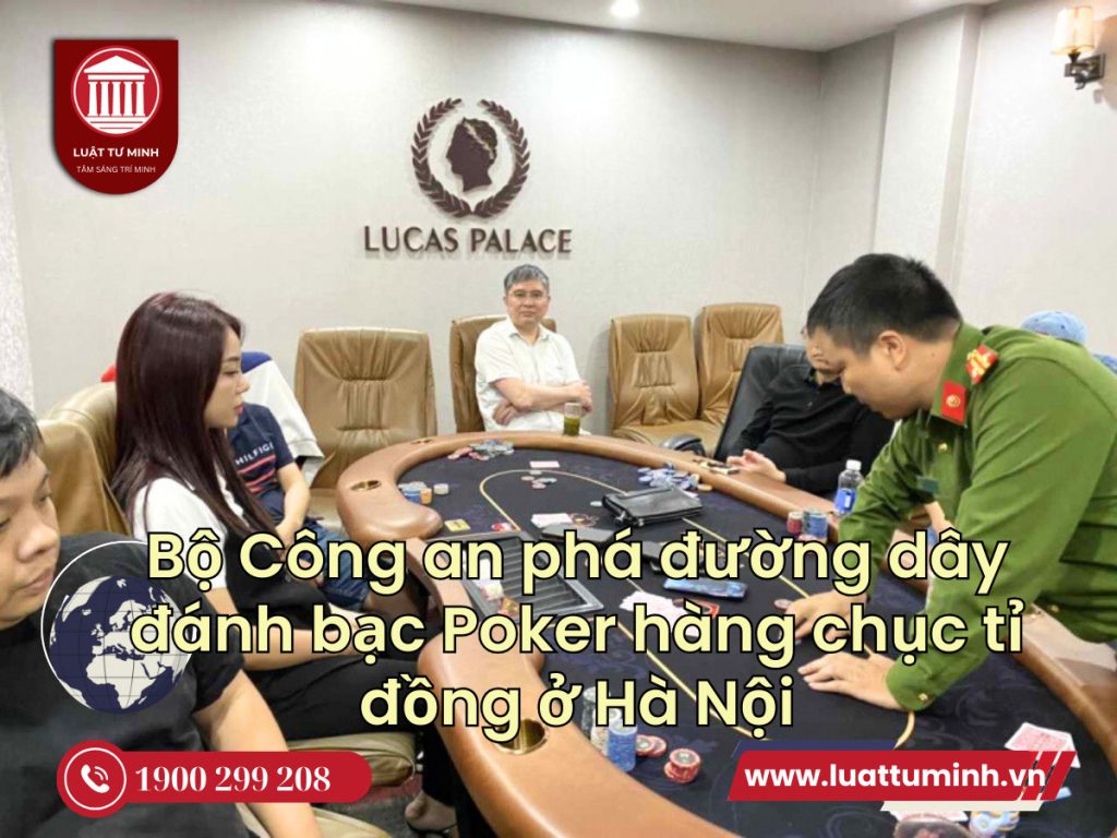 Hà Nội: Triệt phá đường dây đánh bạc Poker trên 20 tỷ đồng - Luật Tư Minh