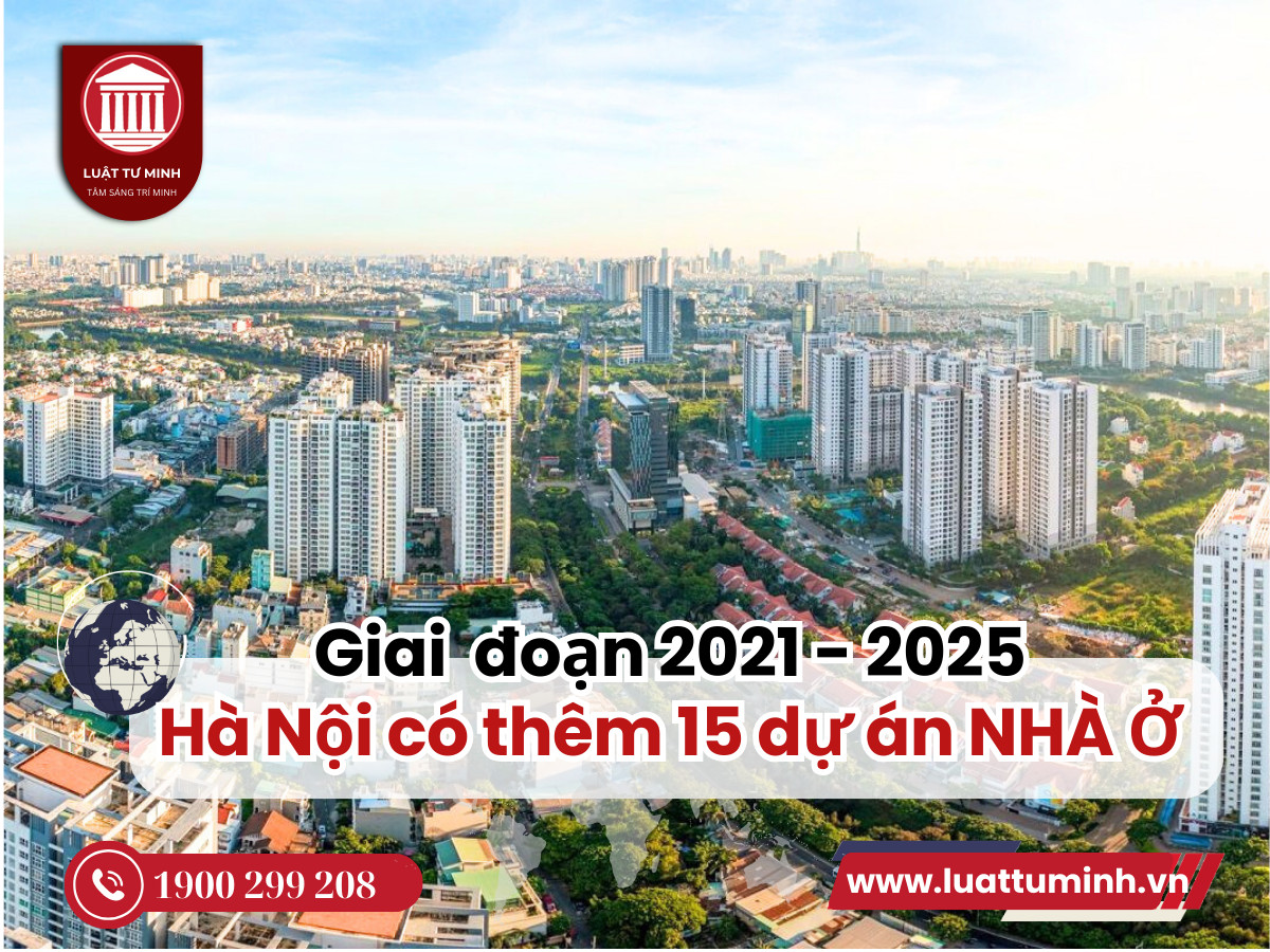 Giai đoạn 2021 - 2025, Hà Nội sẽ có thêm 15 dự án nhà ở - Luật Tư Minh