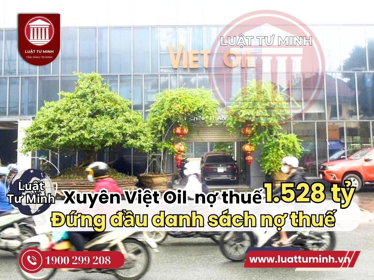 Xuyên Việt Oil đứng đầu danh sách nợ thuế với hơn 1.528 tỉ đồng - Luật Tư Minh
