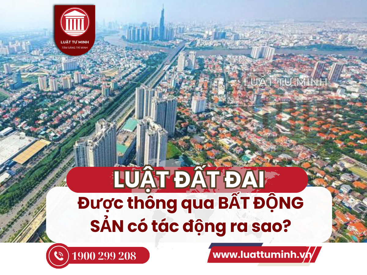 Nếu Luật Đất đai sửa đổi được thông qua, ngành bất động sản có tác động thế nào? - Luật Tư Minh