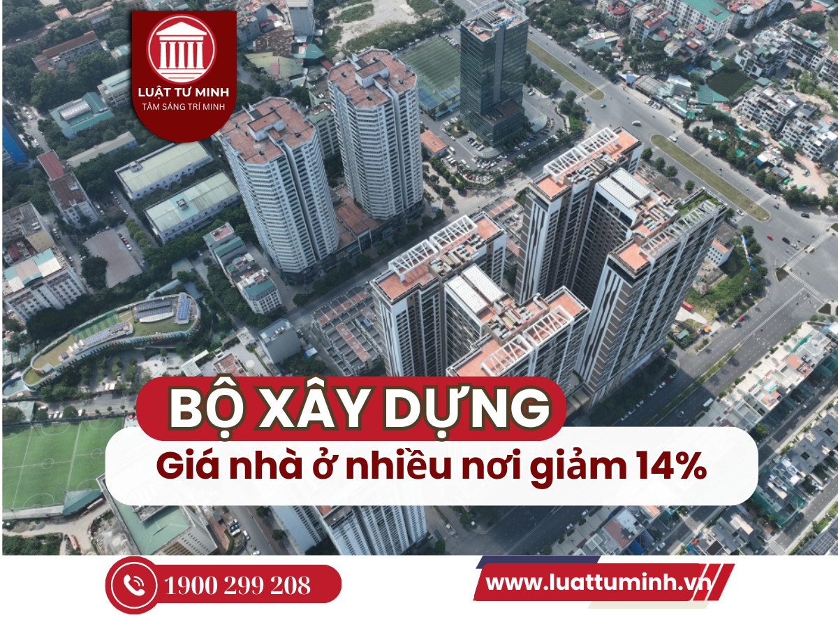 Bộ Xây dựng: Giá nhà ở nhiều nơi giảm đến 14% - Luật Tư Minh