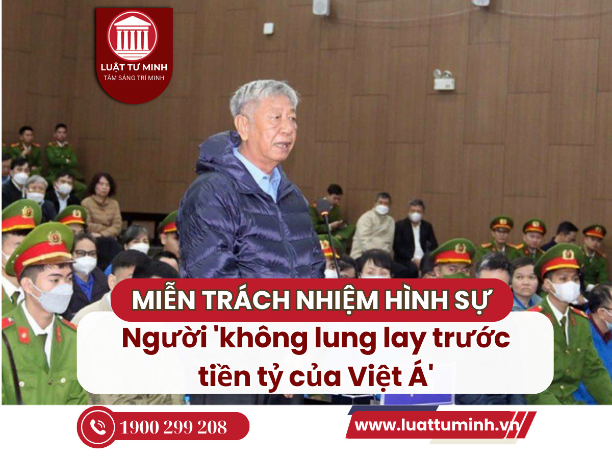 Người 'không lung lay trước tiền tỷ của Việt Á' được miễn trách nhiệm hình sự - Luật Tư Minh