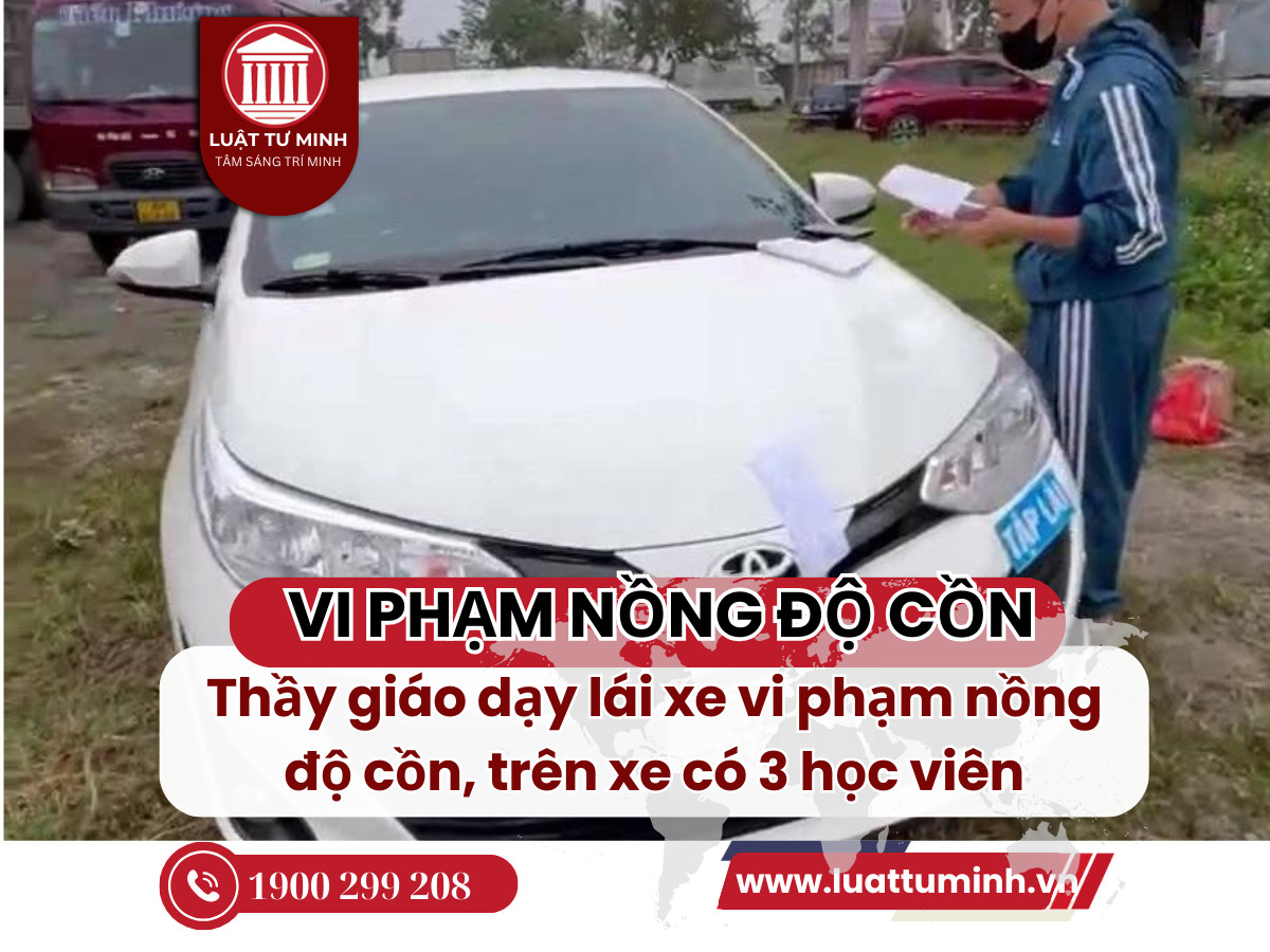 Thầy giáo dạy lái xe vi phạm nồng độ cồn, trên xe có 3 học viên