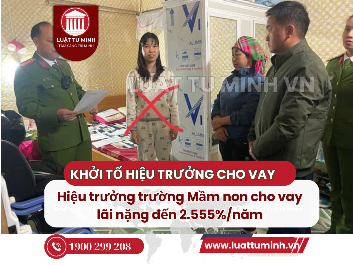 Khởi tố hiệu trưởng trường Mầm non cho vay lãi nặng đến 2.555%/năm - Luật Tư Minh