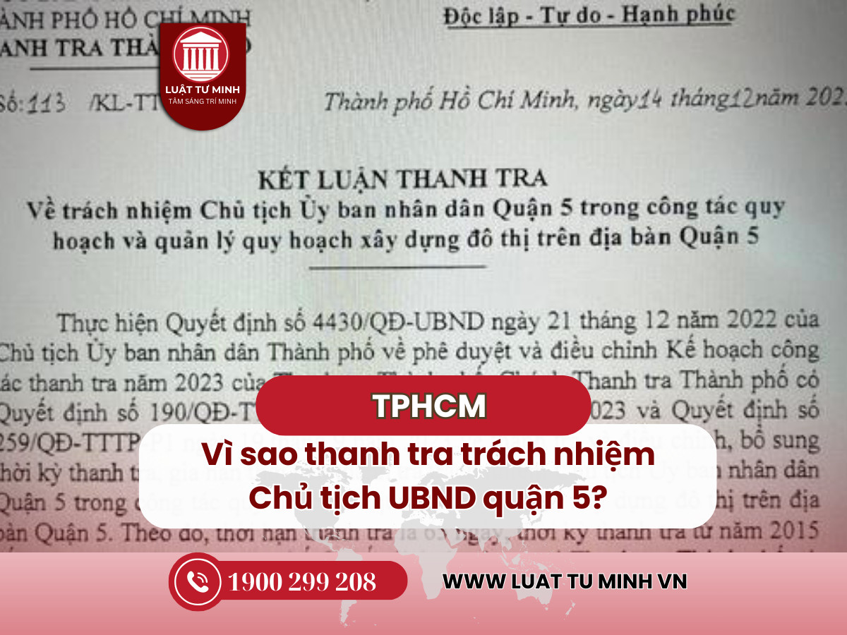 Vì sao thanh tra trách nhiệm Chủ tịch UBND quận 5? - Luật Tư Minh