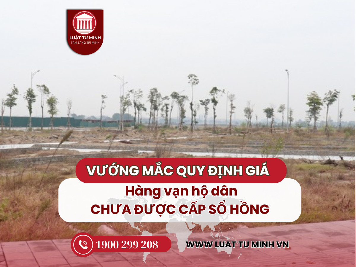 Vướng mắc quy định về giá đất: Hàng vạn hộ dân chưa được cấp sổ hồng - Luật Tư Minh