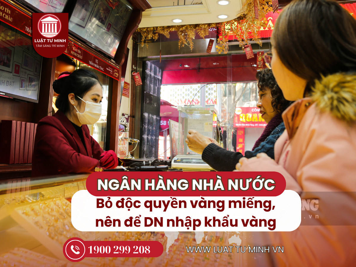 Bỏ độc quyền vàng miếng, nên để doanh nghiệp nhập khẩu vàng