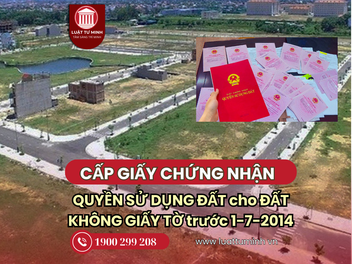 Cấp giấy chứng nhận quyền sử dụng đất cho đất không giấy tờ trước 1-7-2014