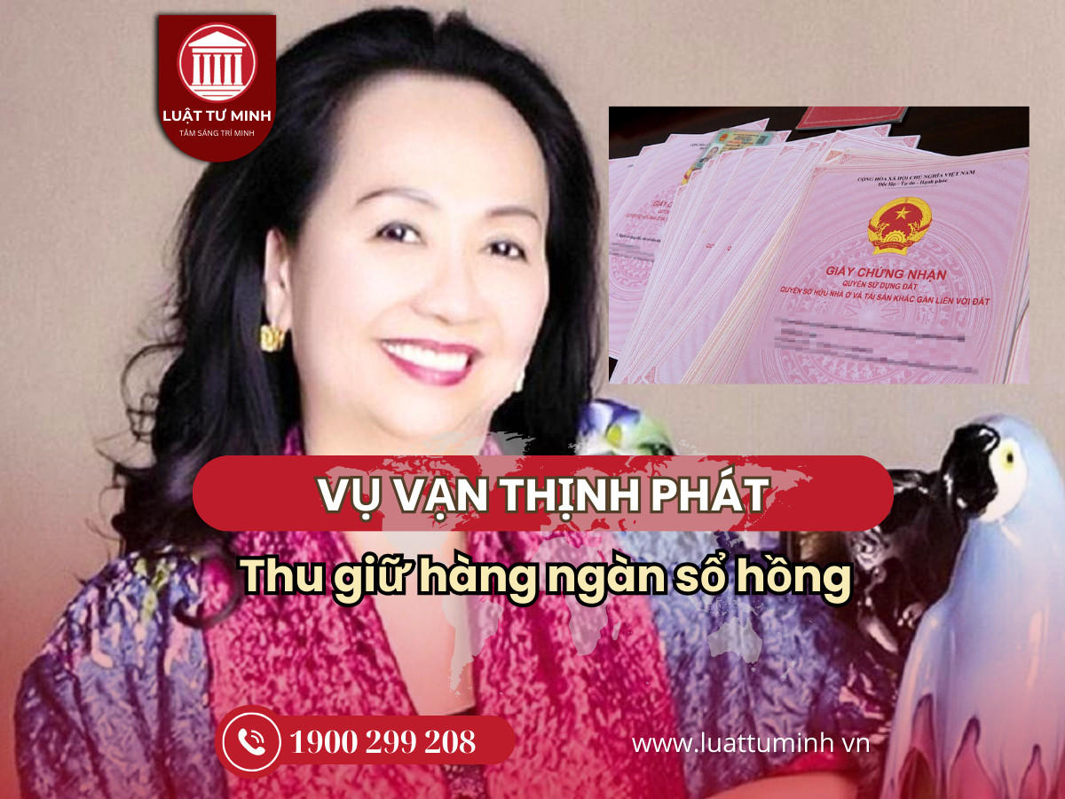 Vụ Vạn Thịnh Phát: Thu giữ hàng ngàn sổ hồng