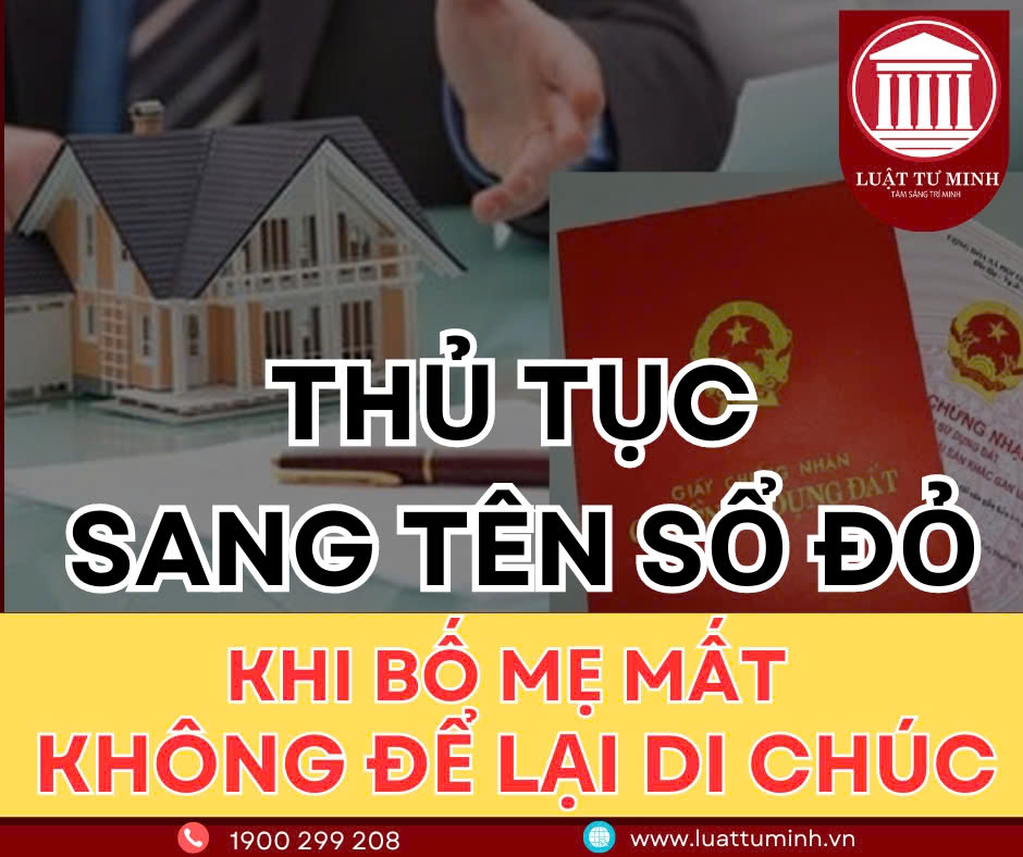 Sổ đỏ đứng tên bố mẹ nhưng khi mất không có di chúc, nếu muốn sang tên cho các con cần làm gì?